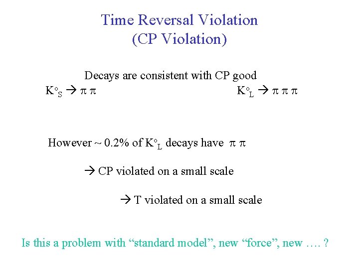 Time Reversal Violation (CP Violation) Decays are consistent with CP good K o. S