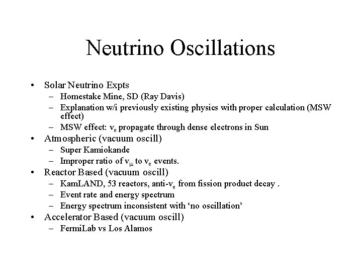 Neutrino Oscillations • Solar Neutrino Expts – Homestake Mine, SD (Ray Davis) – Explanation