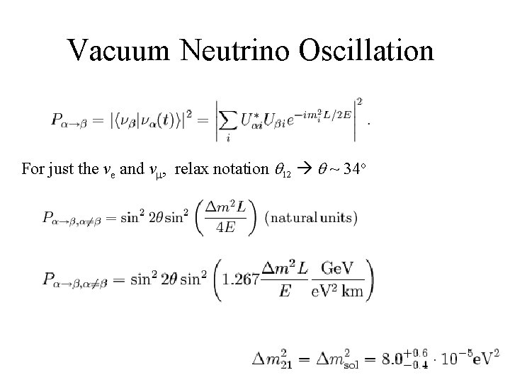 Vacuum Neutrino Oscillation For just the ve and vm, relax notation q 12 q