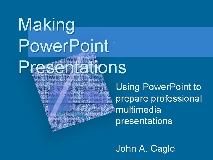 Making Power. Point Presentations Using Power. Point to prepare professional multimedia presentations John A.