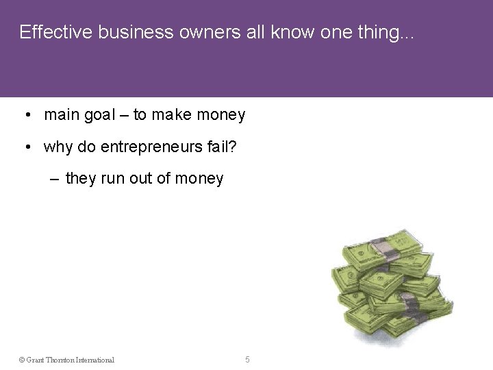 Effective business owners all know one thing. . . • main goal – to
