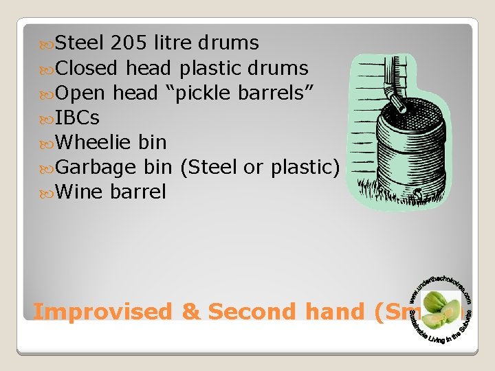 Steel 205 litre drums Closed head plastic drums Open head “pickle barrels” IBCs Steel 205 litre drums Closed head plastic drums Open head “pickle barrels” IBCs