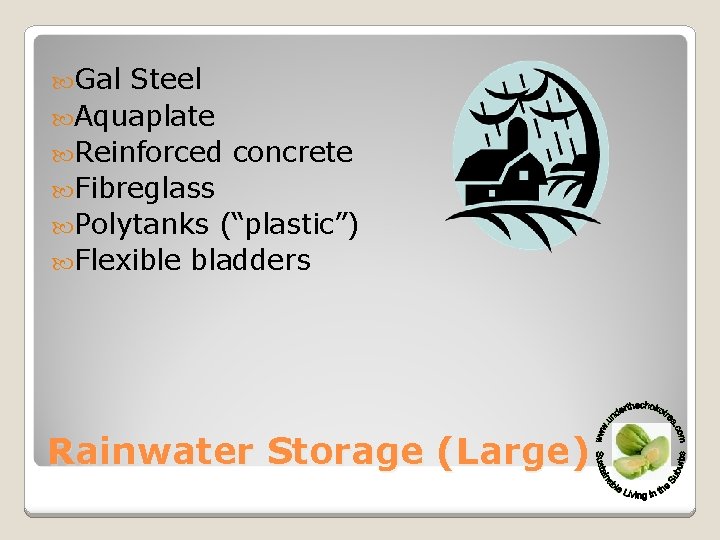  Gal Steel Aquaplate Reinforced concrete Fibreglass Polytanks (“plastic”) Flexible bladders Rainwater Storage (Large)