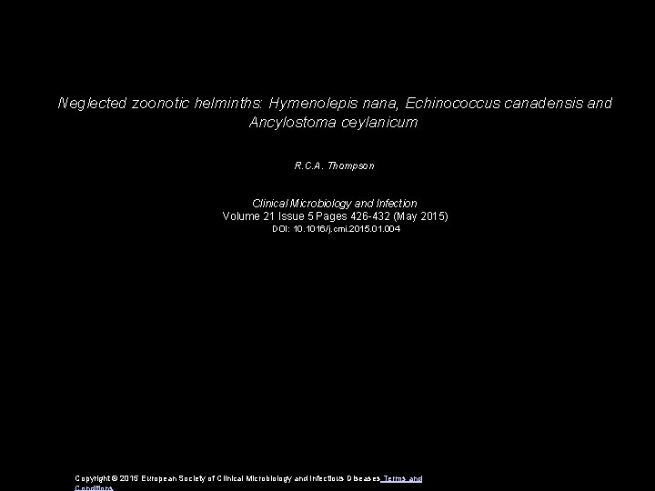 Neglected zoonotic helminths: Hymenolepis nana, Echinococcus canadensis and Ancylostoma ceylanicum R. C. A. Thompson