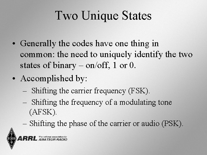 Two Unique States • Generally the codes have one thing in common: the need