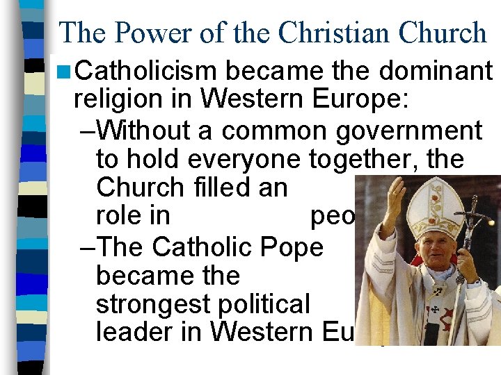 The Power of the Christian Church n Catholicism became the dominant religion in Western