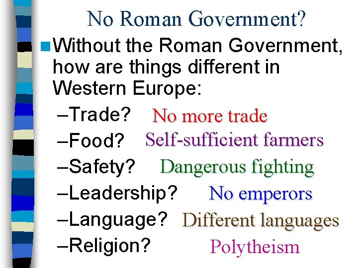 No Roman Government? n Without the Roman Government, how are things different in Western