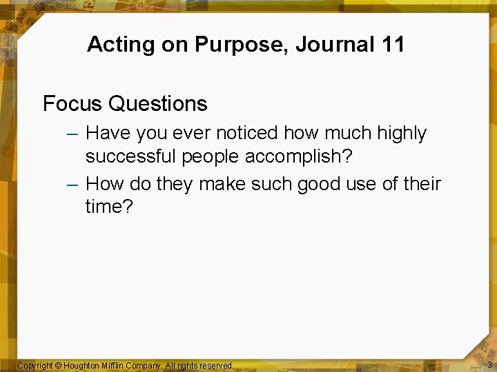 Acting on Purpose, Journal 11 Focus Questions – Have you ever noticed how much