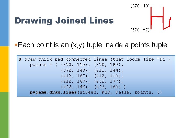 (370, 110) Drawing Joined Lines (370, 187) §Each point is an (x, y) tuple