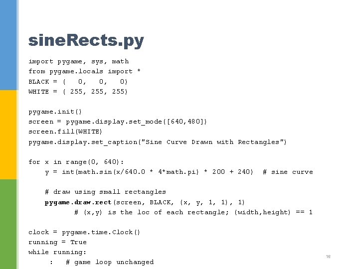 sine. Rects. py import pygame, sys, math from pygame. locals import * BLACK =