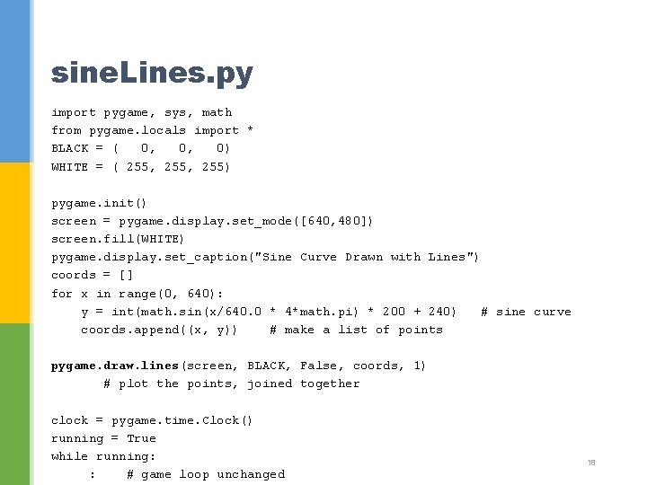 sine. Lines. py import pygame, sys, math from pygame. locals import * BLACK =