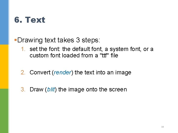 6. Text §Drawing text takes 3 steps: 1. set the font: the default font,