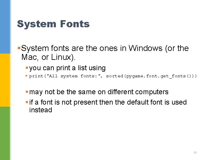 System Fonts §System fonts are the ones in Windows (or the Mac, or Linux).