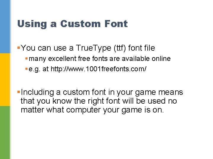 Using a Custom Font §You can use a True. Type (ttf) font file §