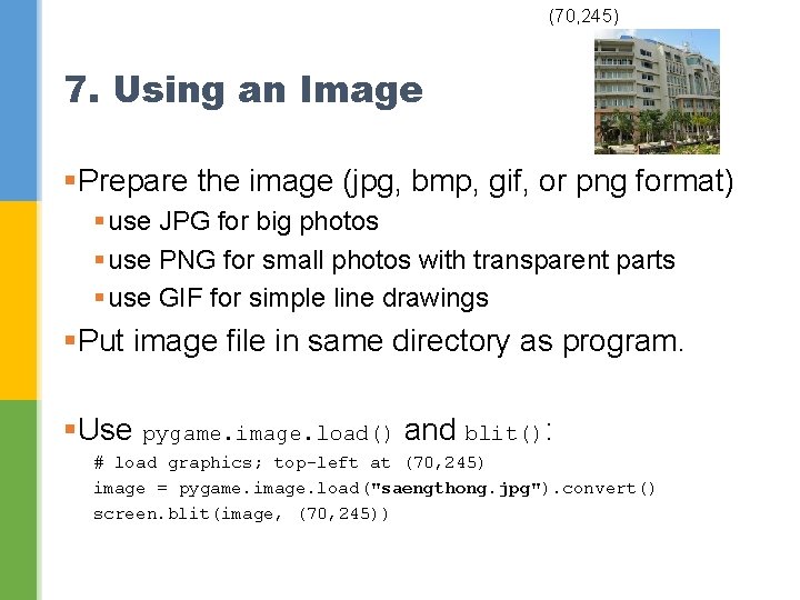 (70, 245) 7. Using an Image §Prepare the image (jpg, bmp, gif, or png