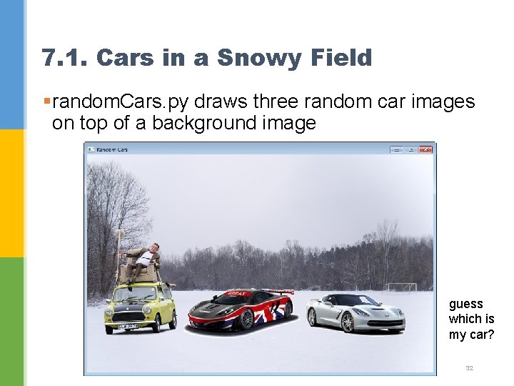 7. 1. Cars in a Snowy Field §random. Cars. py draws three random car