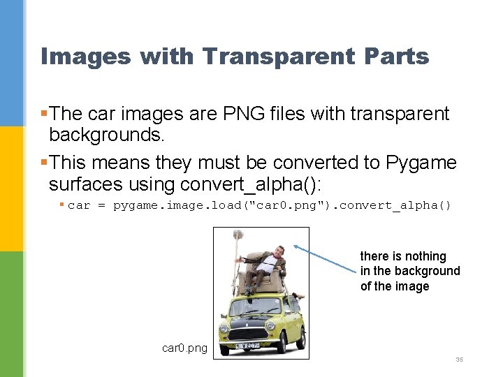 Images with Transparent Parts §The car images are PNG files with transparent backgrounds. §This