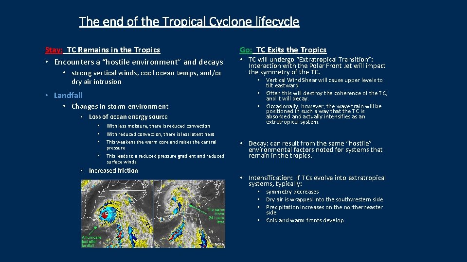 The end of the Tropical Cyclone lifecycle Stay: TC Remains in the Tropics •