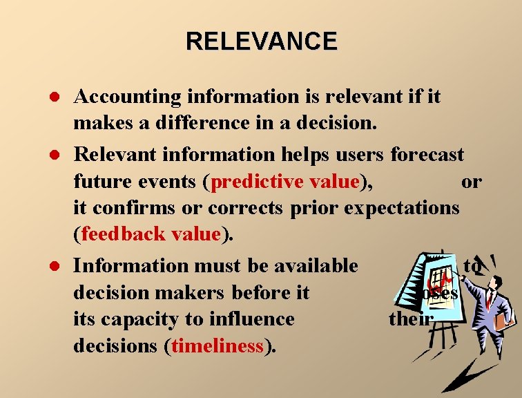 RELEVANCE l l l Accounting information is relevant if it makes a difference in