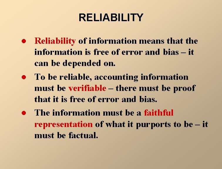 RELIABILITY l l l Reliability of information means that the information is free of