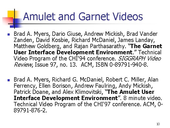 Amulet and Garnet Videos n n Brad A. Myers, Dario Giuse, Andrew Mickish, Brad Amulet and Garnet Videos n n Brad A. Myers, Dario Giuse, Andrew Mickish, Brad