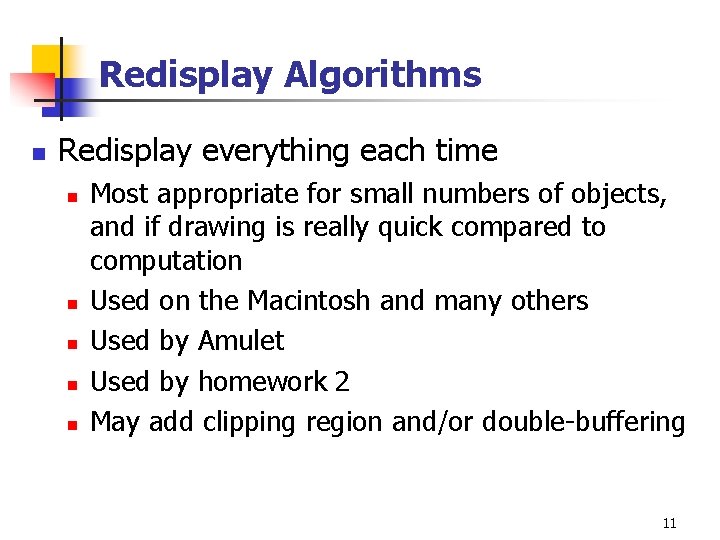 Redisplay Algorithms n Redisplay everything each time n n n Most appropriate for small Redisplay Algorithms n Redisplay everything each time n n n Most appropriate for small