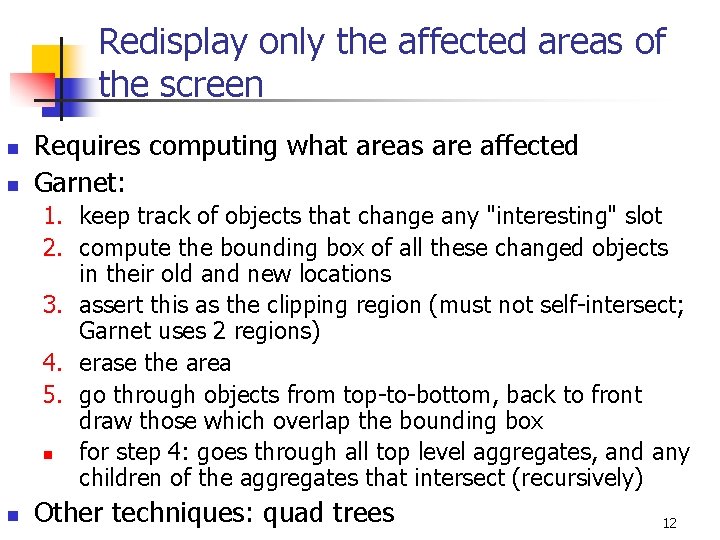 Redisplay only the affected areas of the screen n n Requires computing what areas Redisplay only the affected areas of the screen n n Requires computing what areas