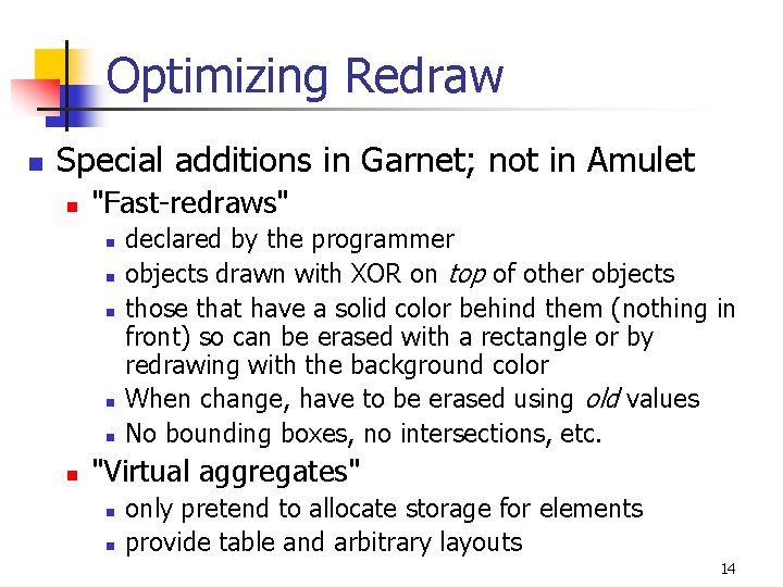 Optimizing Redraw n Special additions in Garnet; not in Amulet n "Fast-redraws" n n Optimizing Redraw n Special additions in Garnet; not in Amulet n "Fast-redraws" n n