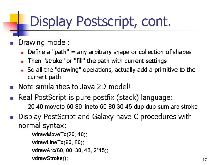 Display Postscript, cont. n Drawing model: n n n Define a "path" = any Display Postscript, cont. n Drawing model: n n n Define a "path" = any