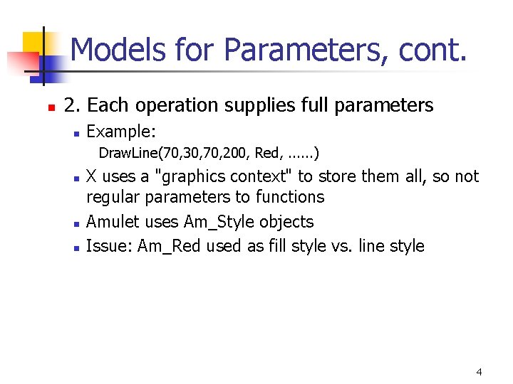 Models for Parameters, cont. n 2. Each operation supplies full parameters n Example: Draw. Models for Parameters, cont. n 2. Each operation supplies full parameters n Example: Draw.