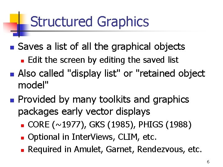 Structured Graphics n Saves a list of all the graphical objects n n n Structured Graphics n Saves a list of all the graphical objects n n n