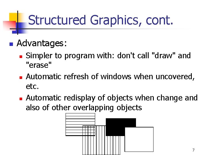 Structured Graphics, cont. n Advantages: n n n Simpler to program with: don't call Structured Graphics, cont. n Advantages: n n n Simpler to program with: don't call