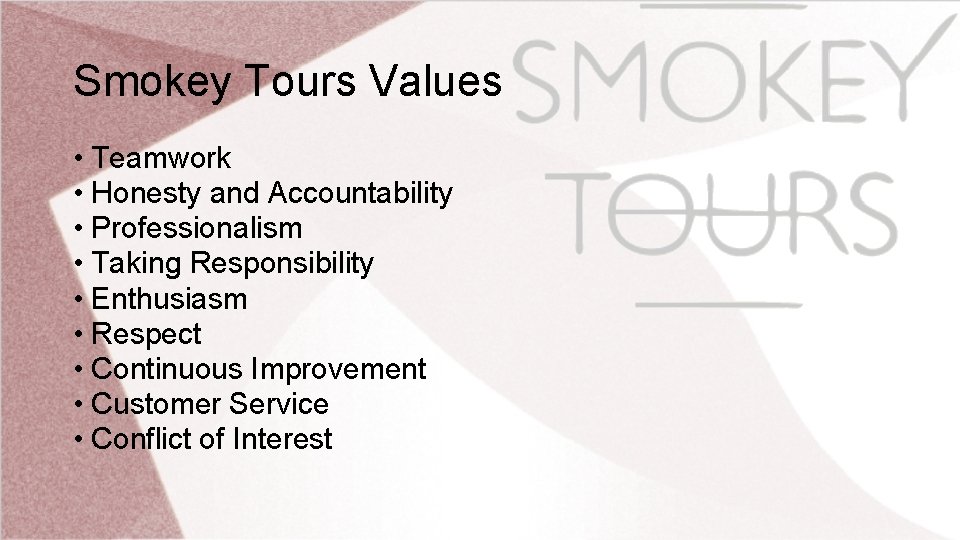 Smokey Tours Values • Teamwork • Honesty and Accountability • Professionalism • Taking Responsibility