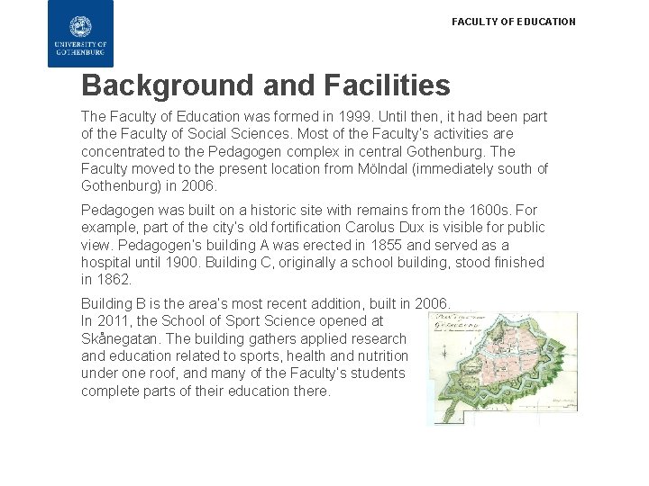 FACULTY OF EDUCATION Background and Facilities The Faculty of Education was formed in 1999.