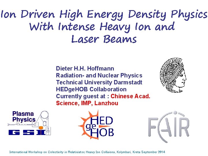 Ion Driven High Energy Density Physics With Intense Heavy Ion and Laser Beams Dieter