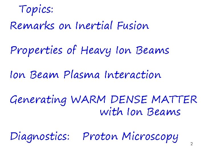 Topics: Remarks on Inertial Fusion Properties of Heavy Ion Beams Ion Beam Plasma Interaction