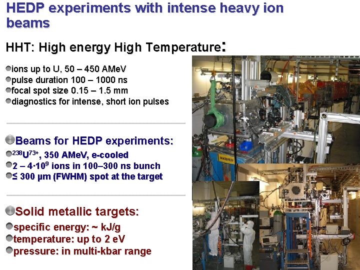 HEDP experiments with intense heavy ion beams HHT: High energy High Temperature: ions up