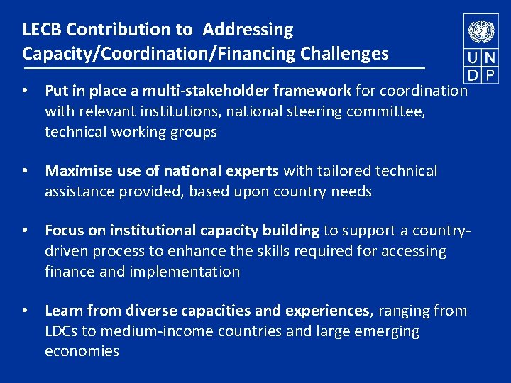 LECB Contribution to Addressing Capacity/Coordination/Financing Challenges • Put in place a multi-stakeholder framework for