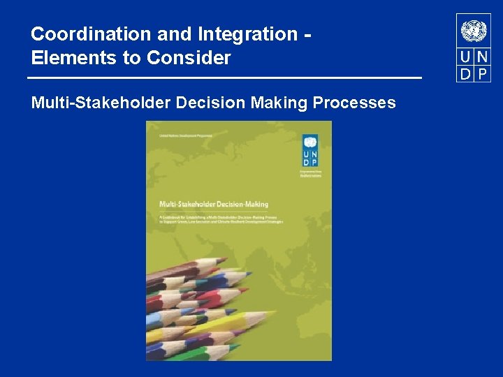 Coordination and Integration Elements to Consider Multi-Stakeholder Decision Making Processes 
