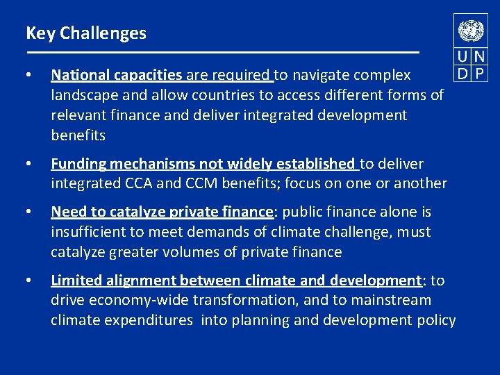Key Challenges • National capacities are required to navigate complex landscape and allow countries