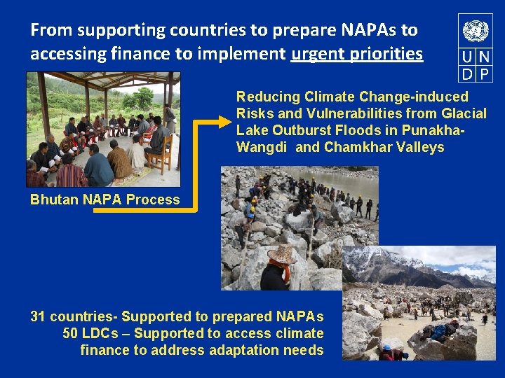 From supporting countries to prepare NAPAs to accessing finance to implement urgent priorities Reducing