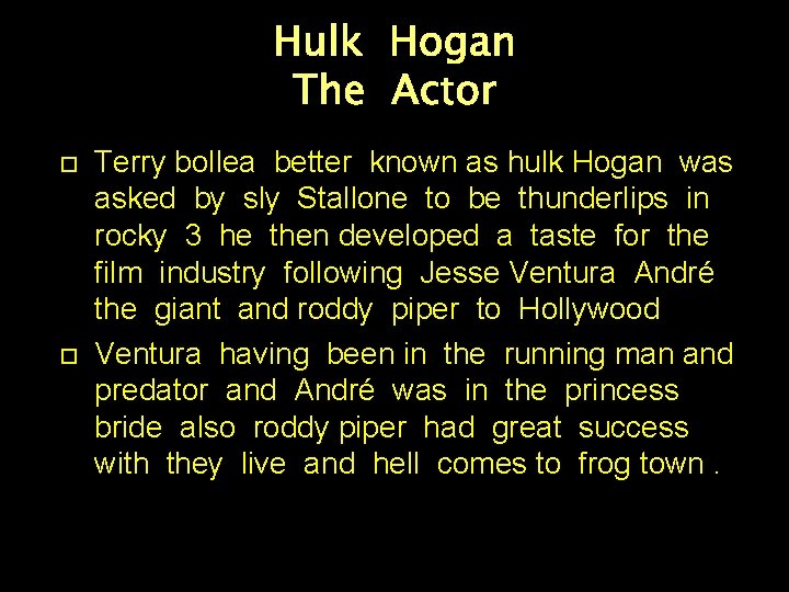Hulk Hogan The Actor Terry bollea better known as hulk Hogan was asked by