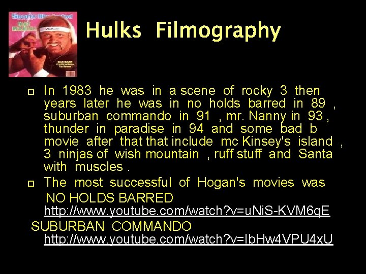 Hulks Filmography In 1983 he was in a scene of rocky 3 then years