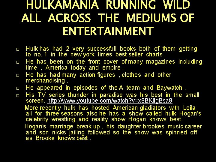 HULKAMANIA RUNNING WILD ALL ACROSS THE MEDIUMS OF ENTERTAINMENT Hulk has had 2 very