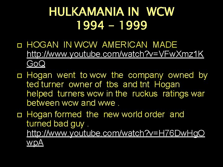 HULKAMANIA IN WCW 1994 - 1999 HOGAN IN WCW AMERICAN MADE http: //www. youtube.