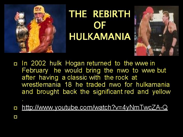 THE REBIRTH OF HULKAMANIA In 2002 hulk Hogan returned to the wwe in February