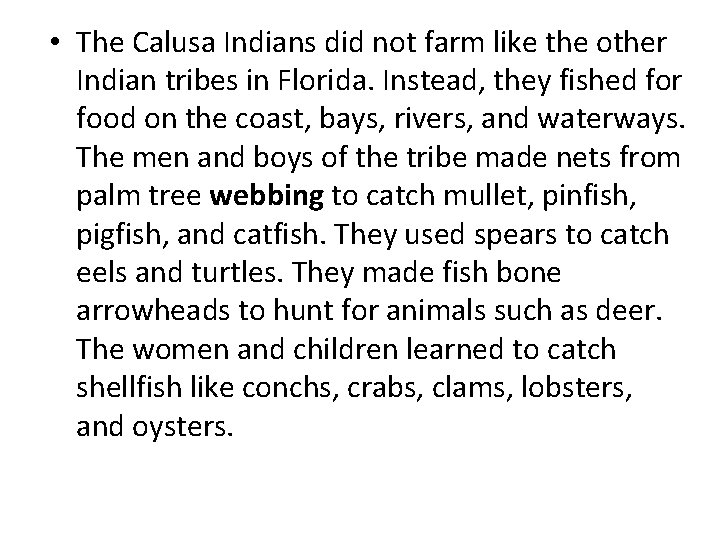  • The Calusa Indians did not farm like the other Indian tribes in