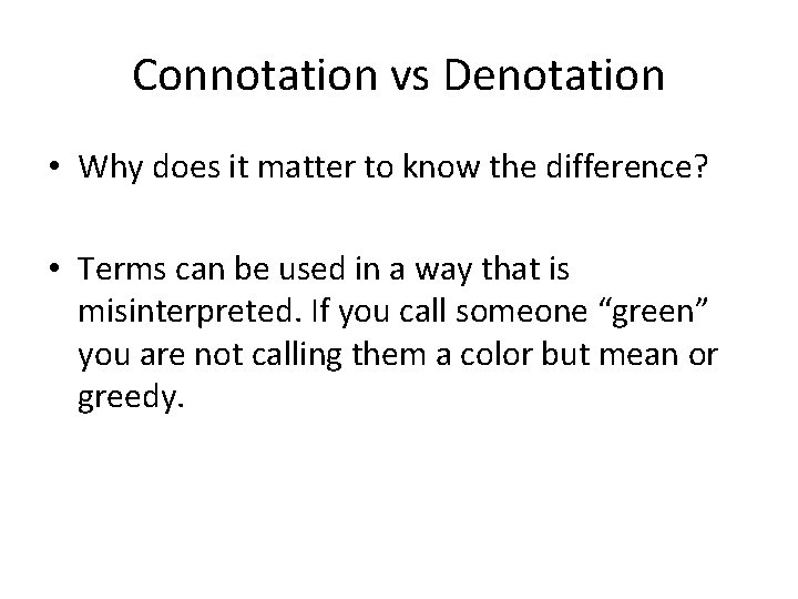 Connotation vs Denotation • Why does it matter to know the difference? • Terms