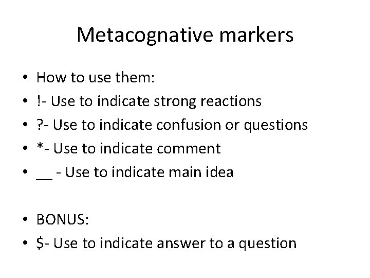 Metacognative markers • • • How to use them: !- Use to indicate strong