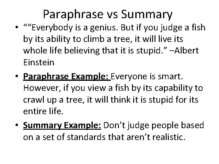 Paraphrase vs Summary • ““Everybody is a genius. But if you judge a fish